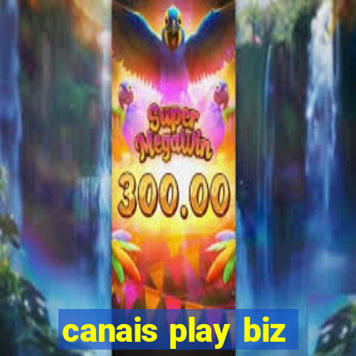 canais play biz